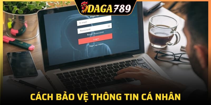 Cách bảo vệ thông tin cá nhân trong quyền riêng tư