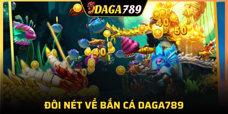 Đôi nét về bắn cá DAGA789